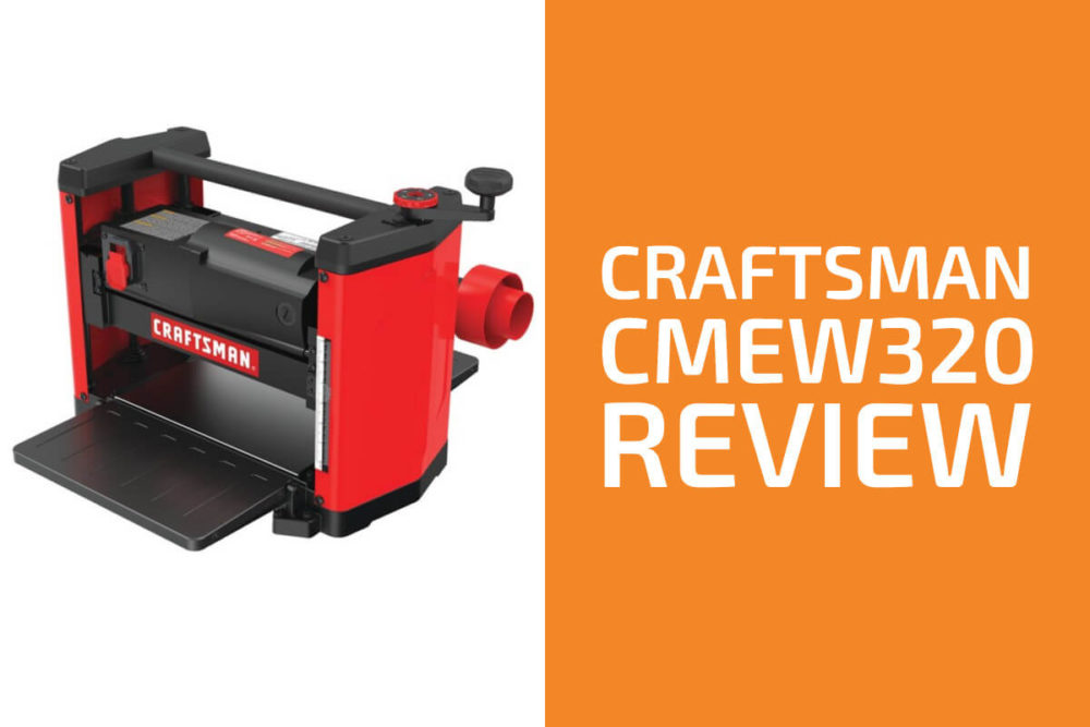 Craftsman Planer Review Is The CMEW320 Good GearOpen