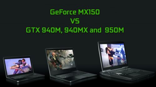 NVIDIA GeForce MX150 vs 940M, 940MX and 950M – benchmarks and gaming comparison