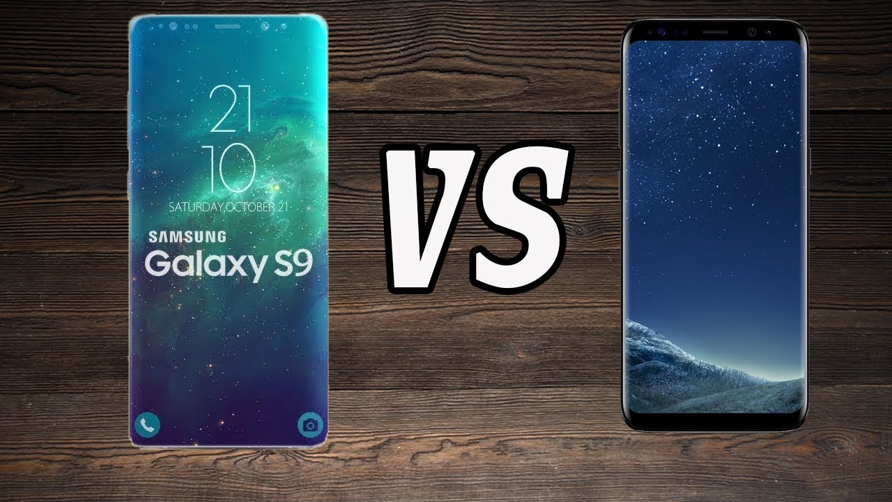 Galaxy S9 vs S8 The reasons to upgrade