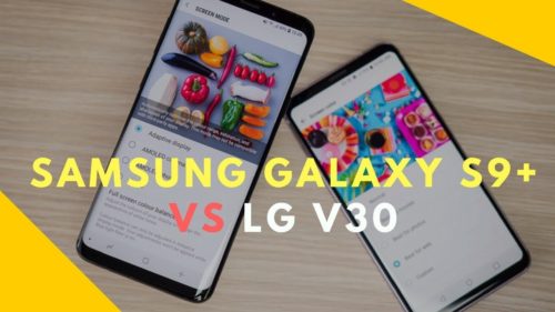 Samsung Galaxy S9+ vs LG V30 Comparison
