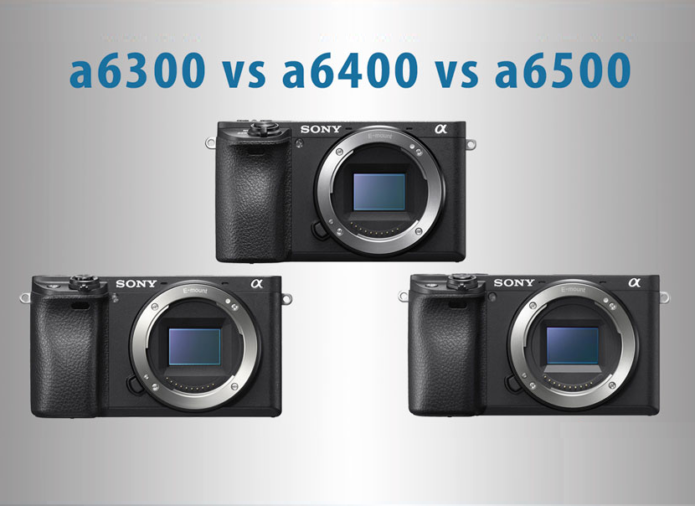 Sony a6300 vs a6400 vs a6500 – The 10 Main Differences