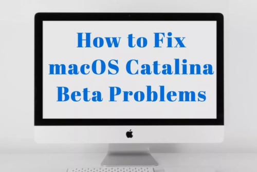 5 Common macOS Catalina Beta Problems & How to Fix Them