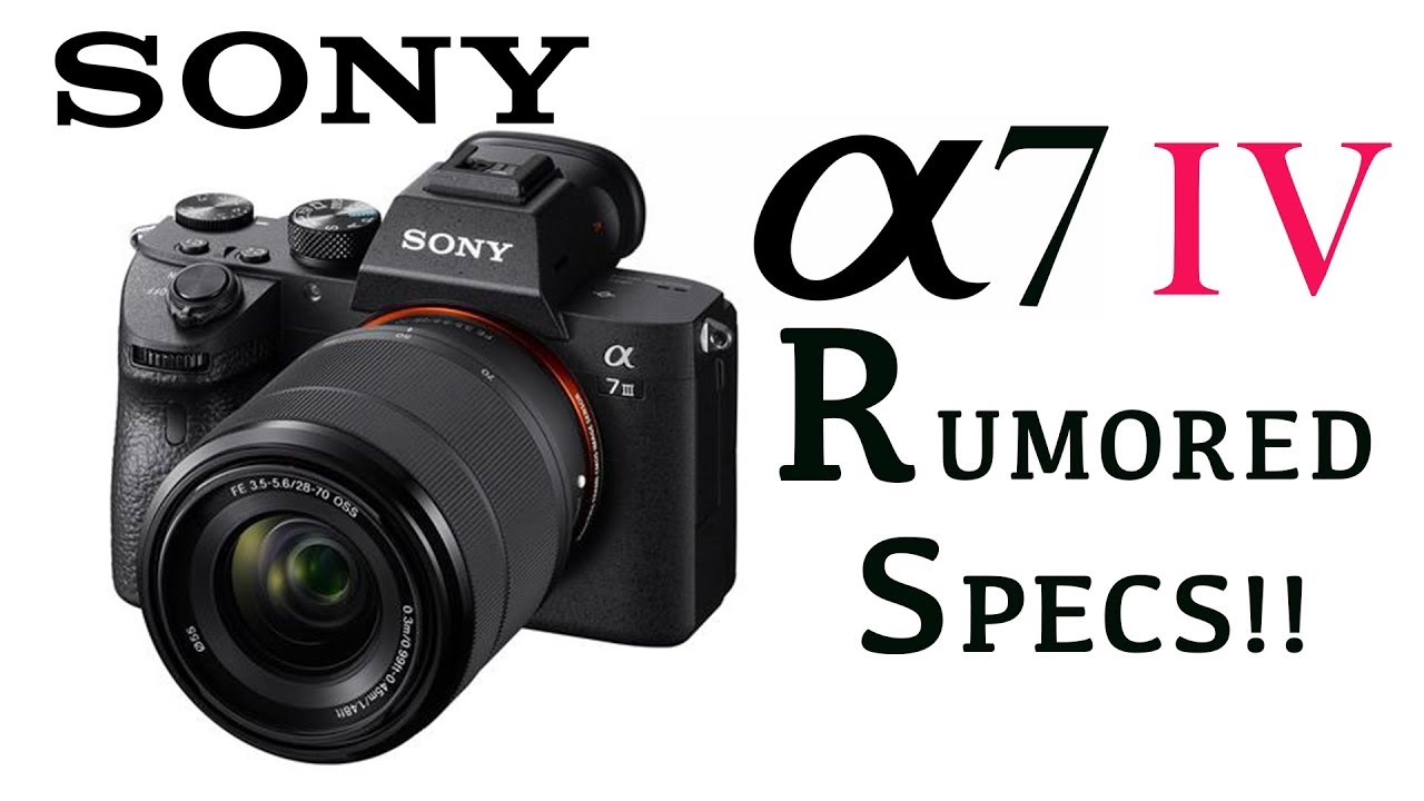 First Rumored Sony A7 IV Specs