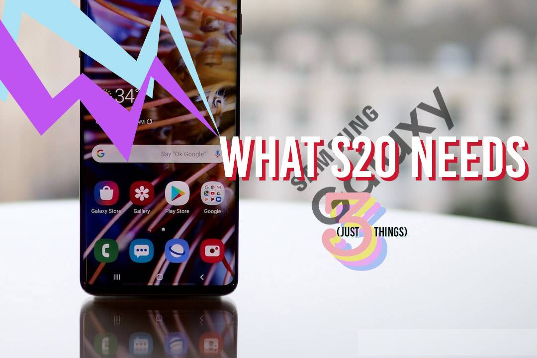 The Galaxy S20 must fix these three big S10 flaws
