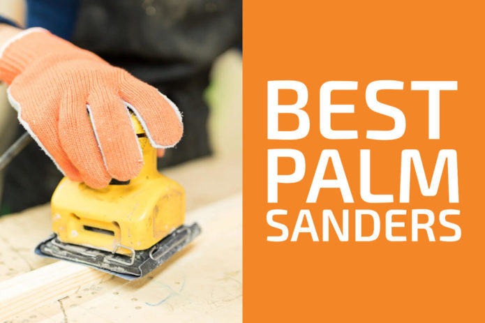 7 Best Palm Sanders to Get in 2020