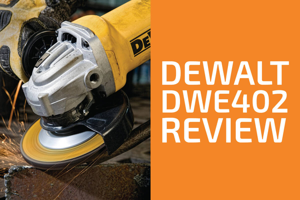 DeWalt DWE402 Review An Angle Grinder Worth Getting?