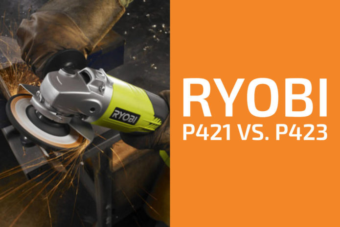 Ryobi P421 vs. P423: A Review of the Brand’s Popular Angle Grinders