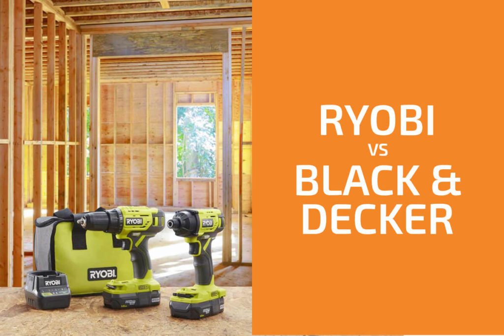 Ryobi vs. Black & Decker Which of the Two Brands Is Better?