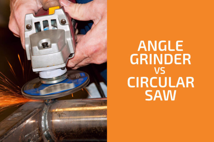 Angle Grinder vs. Circular Saw: Which One to Choose?