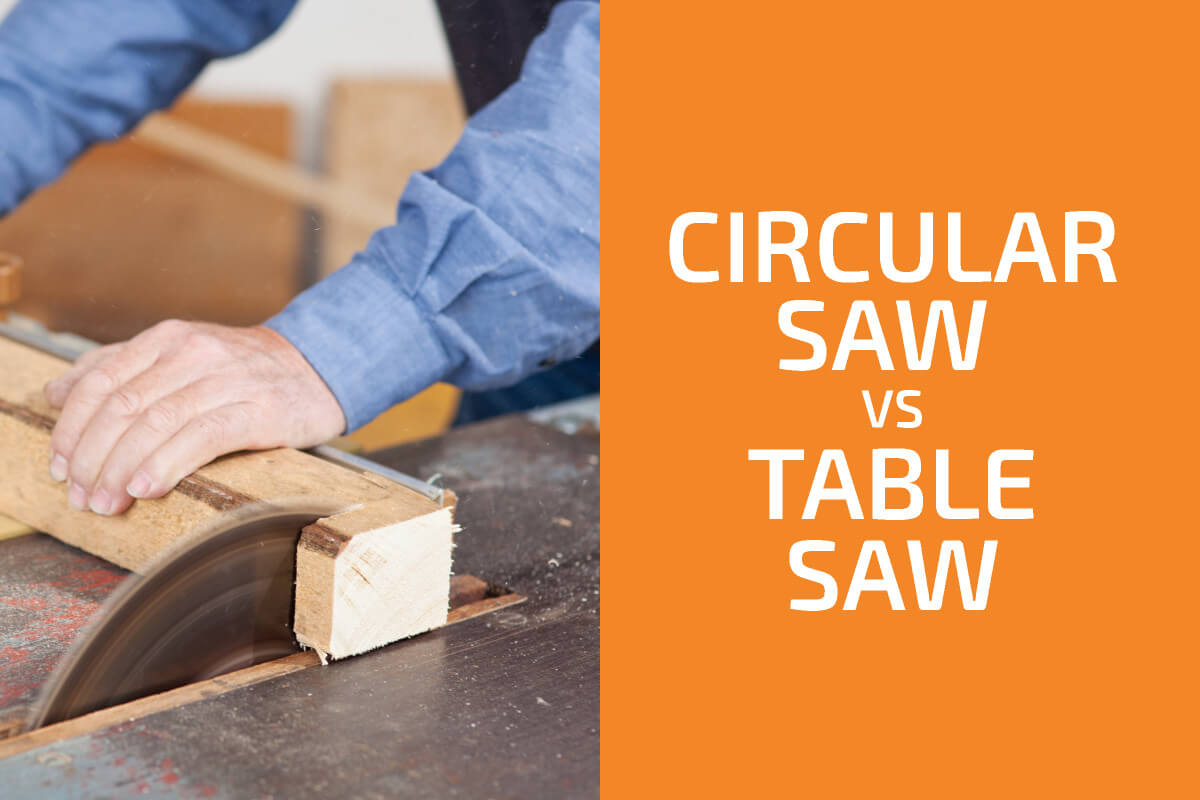 Circular Saw vs. Table Saw Which One to Choose?