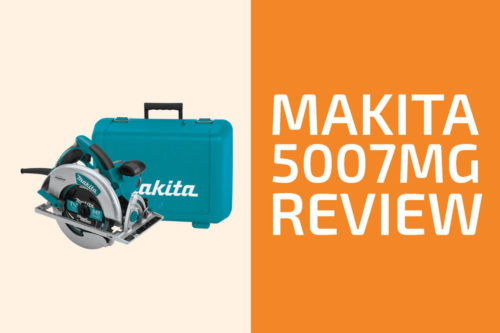 Makita 5007MG Review: A Circular Saw Worth Getting?