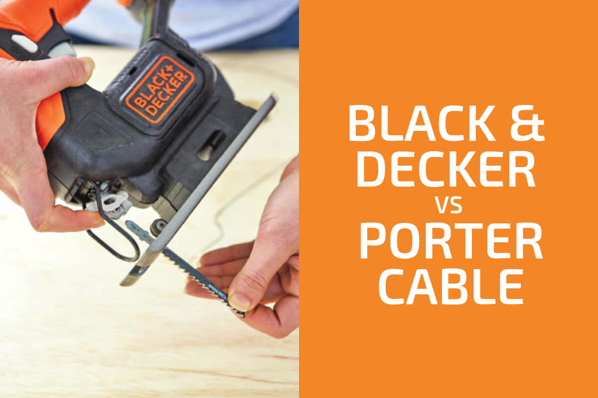 Black Decker vs. Porter Cable Which of the Two Brands Is Better