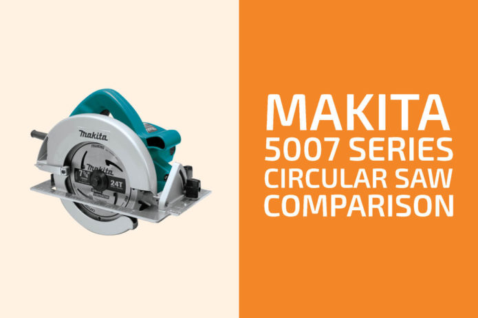 Makita 5007F vs. 5007MG vs. 5007MGA vs. 5007NK: Which One to Get?