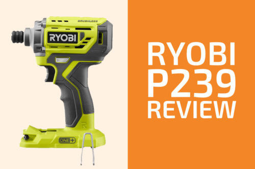 Ryobi P239 Review: A Good Impact Driver?