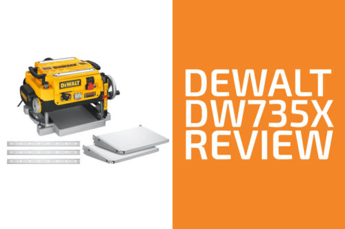 DeWalt DW735X Review: A Planer Worth Getting?