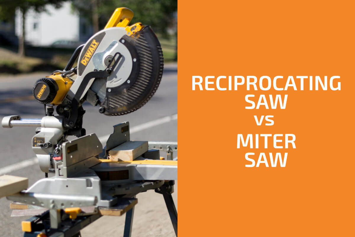 Reciprocating Saw vs. Miter Saw Which to Choose?