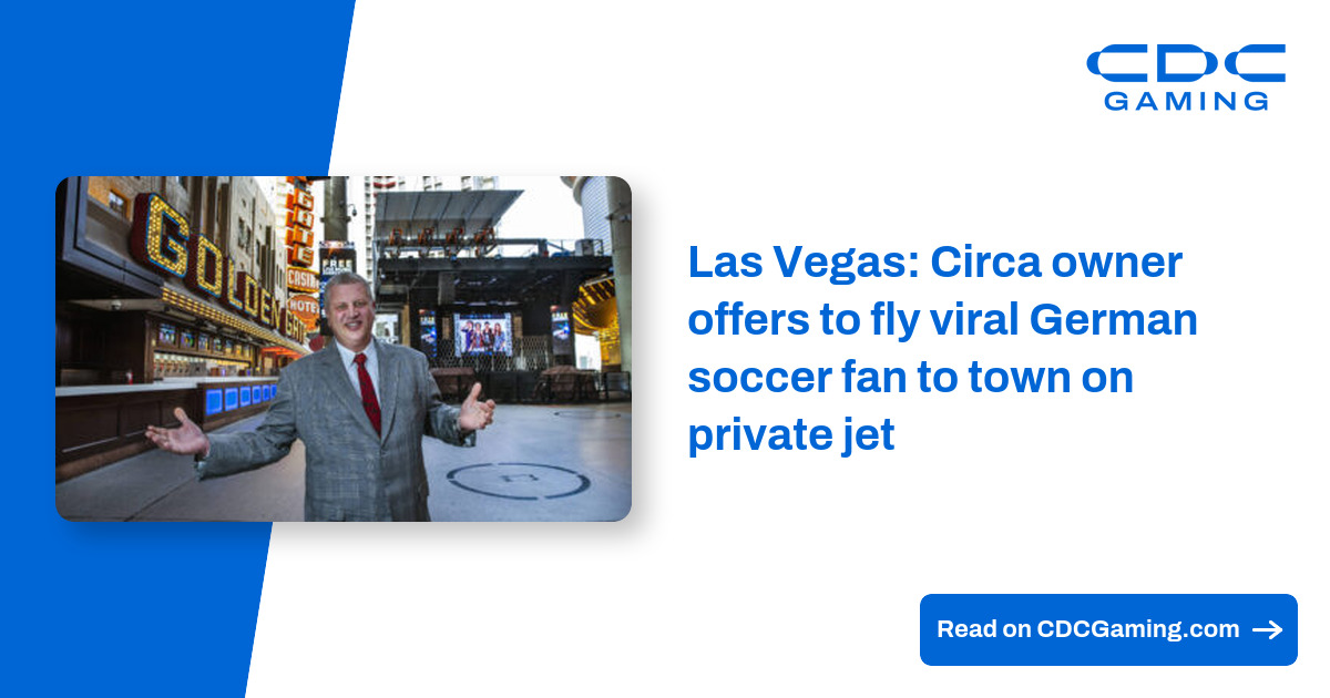 Las Vegas: Circa owner offers to fly viral German soccer fan to town on private jet – CDC Gaming