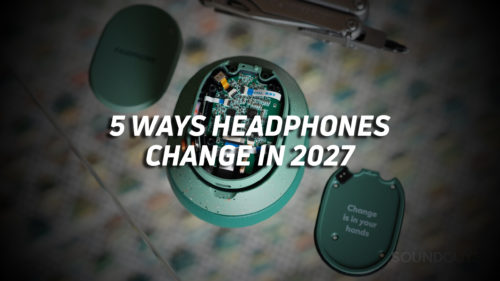 5 ways headphones are going to change in 2027