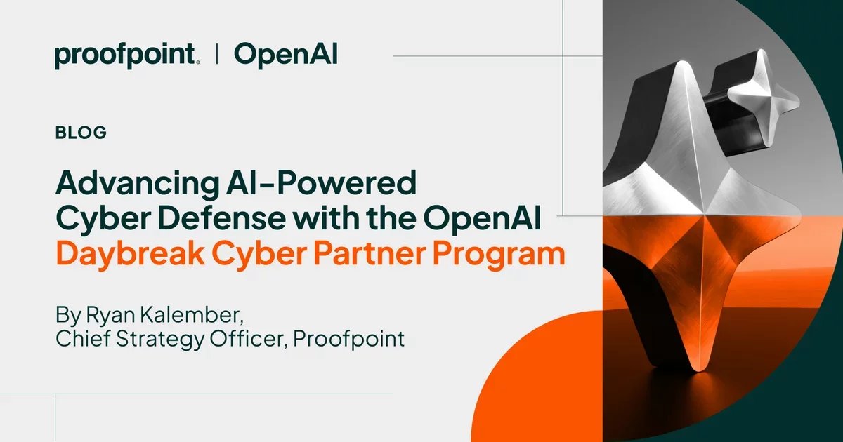 Proofpoint Joins the OpenAI Daybreak Cyber Partner Program to Advance Responsible AI-Powered Cyber Defense | Proofpoint US