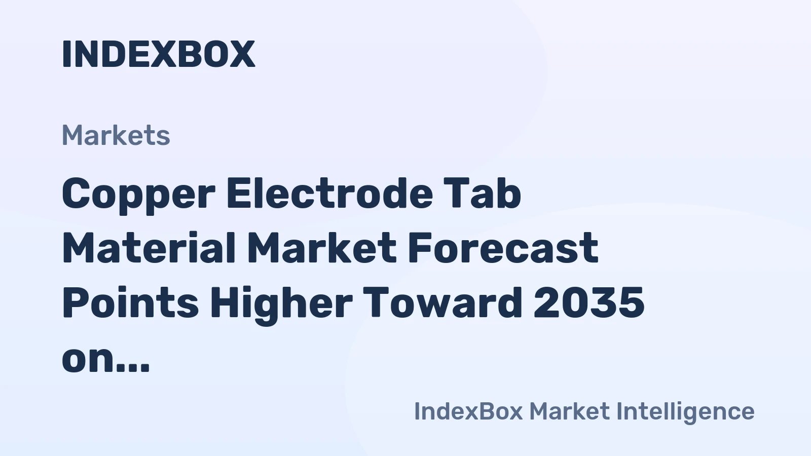 Copper Electrode Tab Material Market Growth Driven by EV Battery Demand Through 2035 – News and Statistics – IndexBox