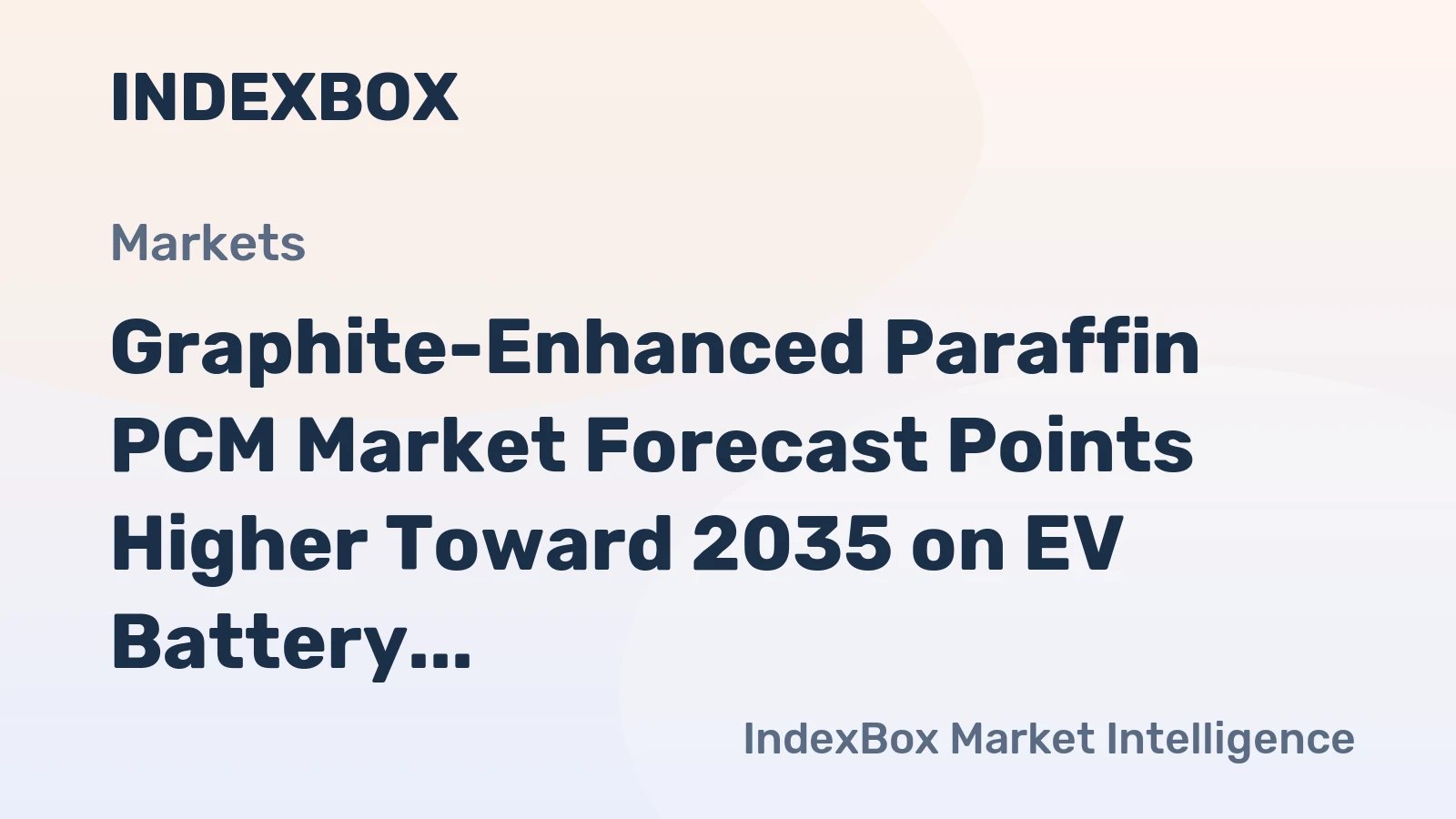 Graphite-Enhanced Paraffin PCM Market Forecast Points Higher Toward 2035 on EV Battery Thermal Demands – News and Statistics – IndexBox