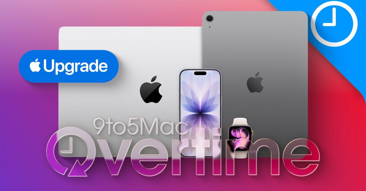 9to5Mac Overtime 075: Thoughts on Apple Upgrade – 9to5Mac