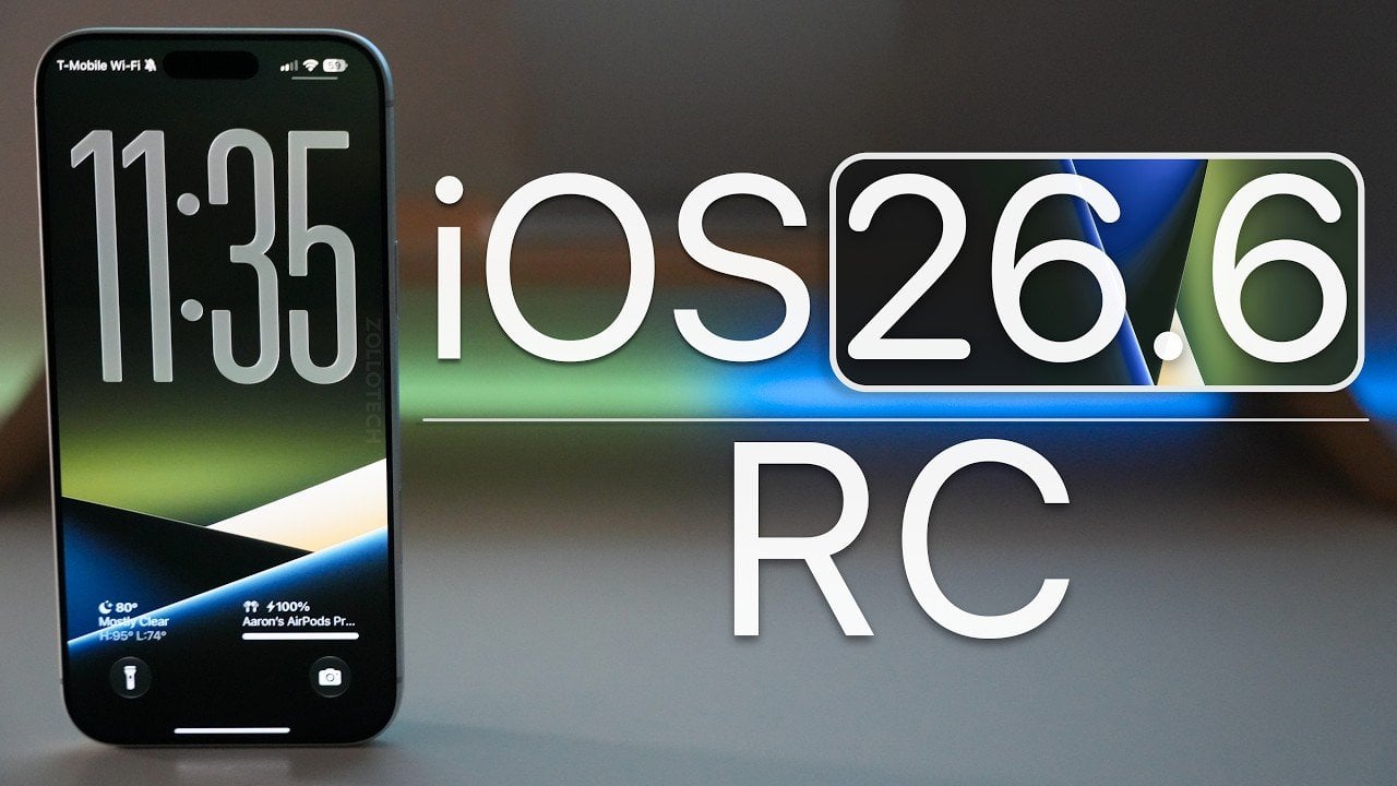 iOS 26.6 RC Arrives: Anti-Theft Upgrades, System Fixes, and What’s New