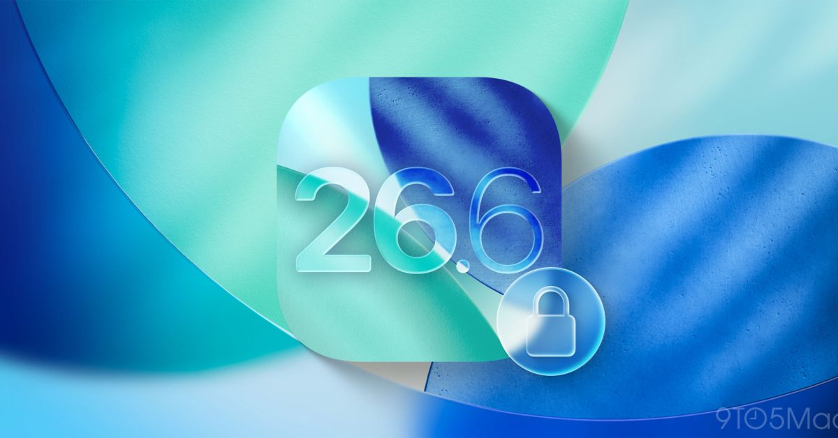 iOS 26.6.1 has fixes for 20+ security issues on iPhone, details here – 9to5Mac