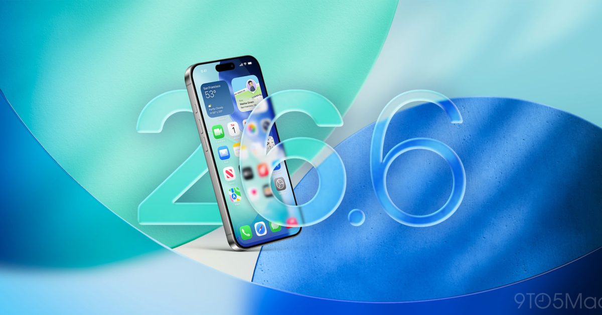 iOS 26.6.1 likely coming soon as Apple speeds up iPhone updates – 9to5Mac