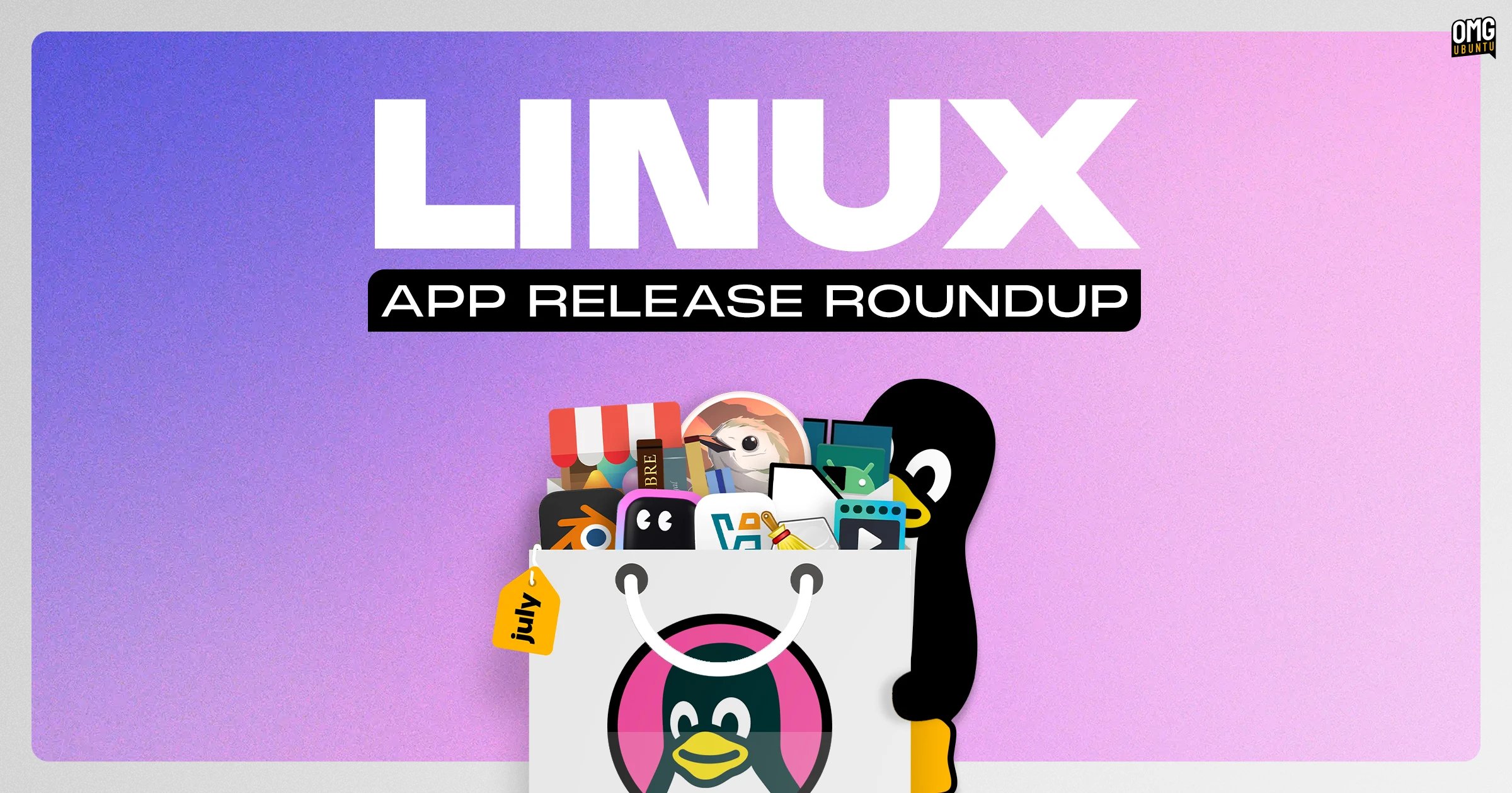 Linux App Release Roundup (July 2026) – OMG! Ubuntu