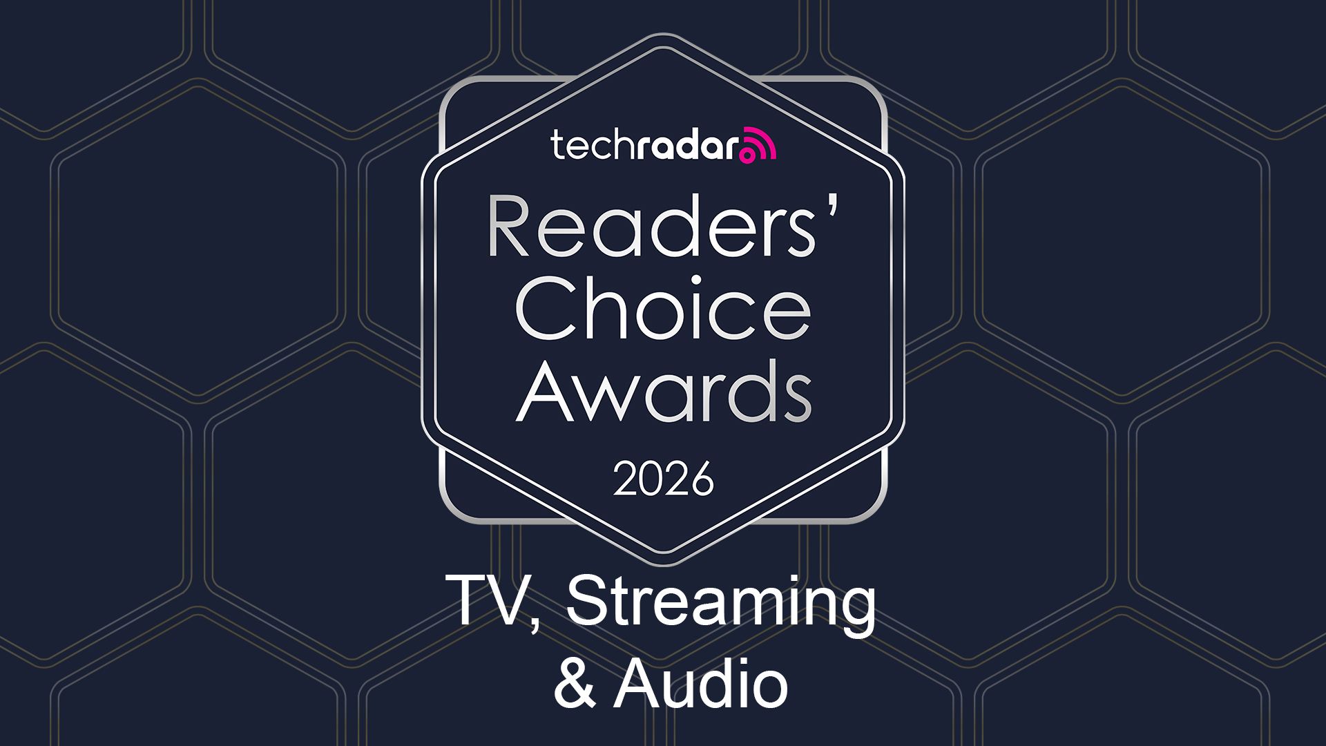 Vote now in the TechRadar Readers’ Choice Awards 2026 — TV, Streaming & Audio categories!