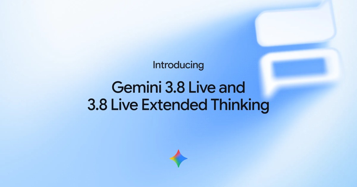 Gemini 3.8 Live Extended Thinking powers Gemini Live, Gmail, & Keep