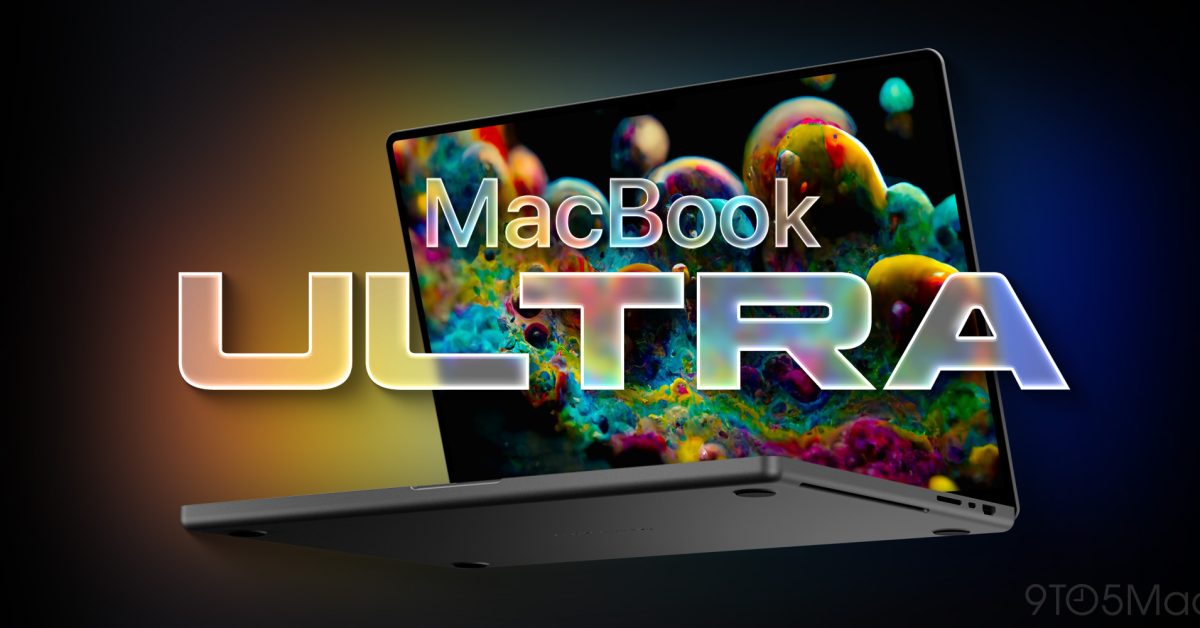 This new reveal suggests MacBook Ultra might cost more than we think – 9to5Mac