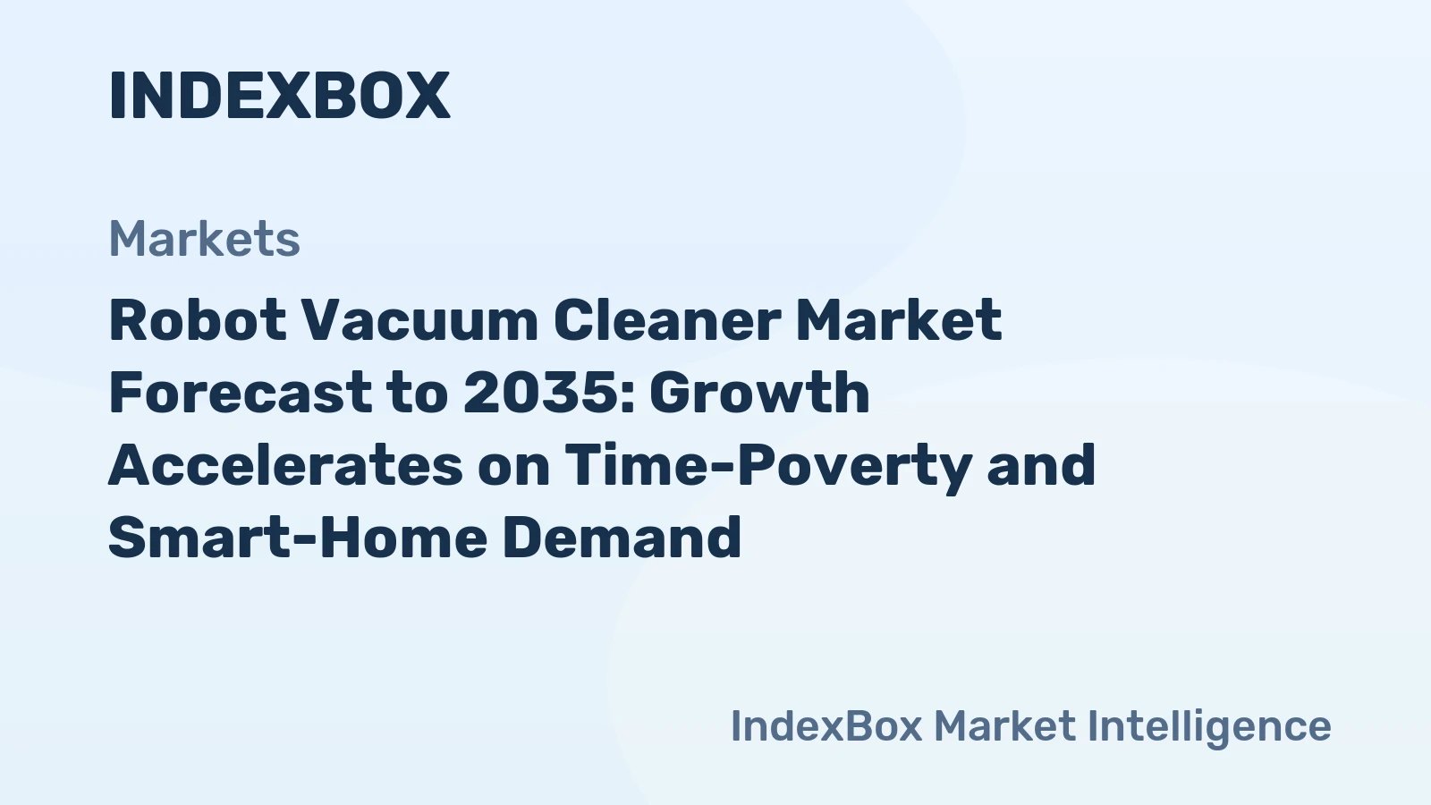 Robot Vacuum Cleaner Market To 2035: Time-Poverty and Smart-Home Integration Drive Growth – News and Statistics – IndexBox